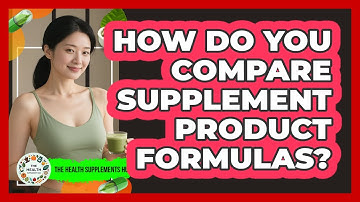 How Do You Compare Supplement Product Formulas?