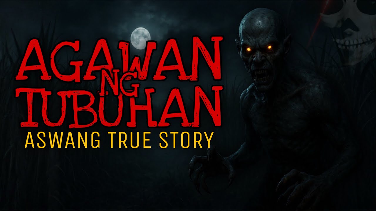 AGAWAN NG TUBUHAN | Aswang True Story