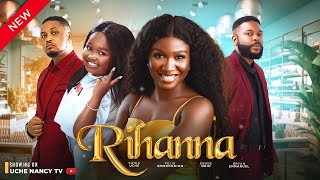 RIHANNA (New Movie) Sonia Uche, Ebube Obi, Bryan Emmanuel 2023 Nollywood Romantic Movie