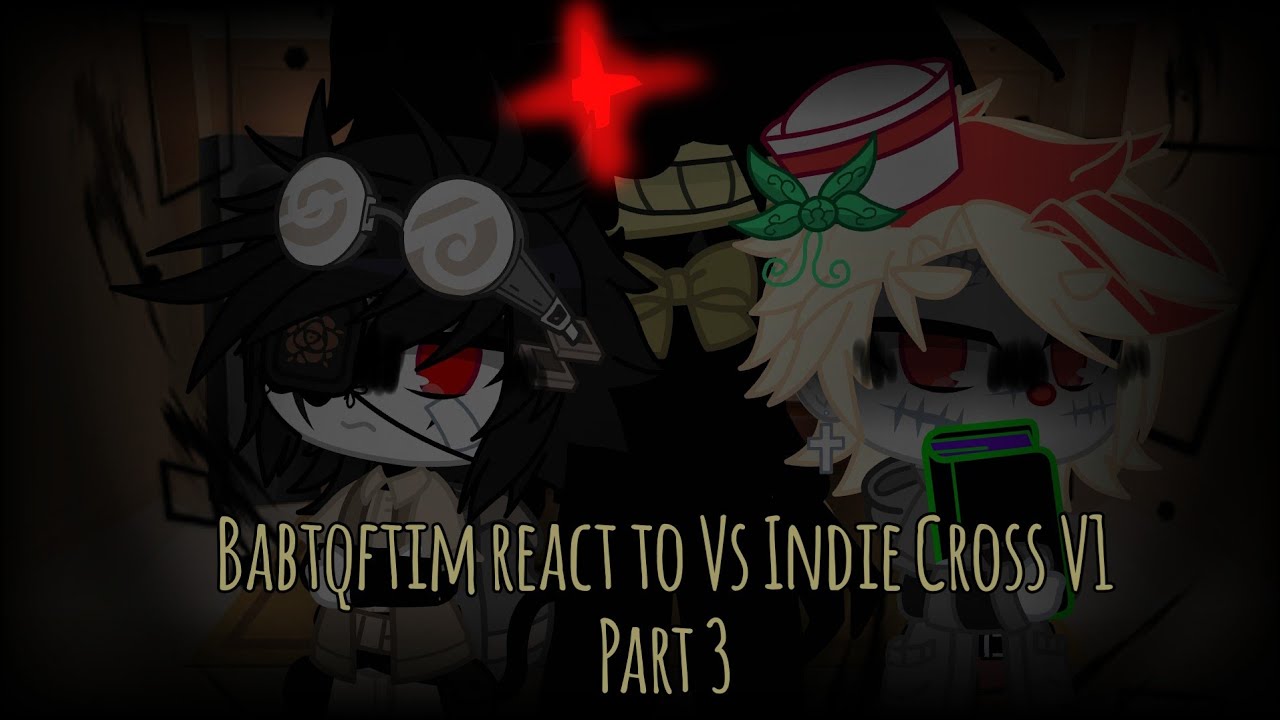 Babtqftim react to Vs Indie Cross V1 || Part 3 || Ink Bendy || Read ...