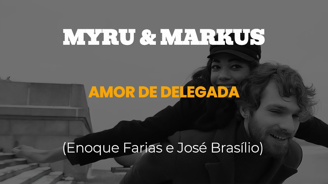 Amor de Delegada - Myru & Markus