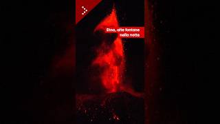 Etna, alte fontane di lava nella notte. Poi la calma?