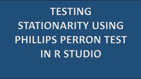 Testing Stationarity by Phillips Perron Test in R Studio