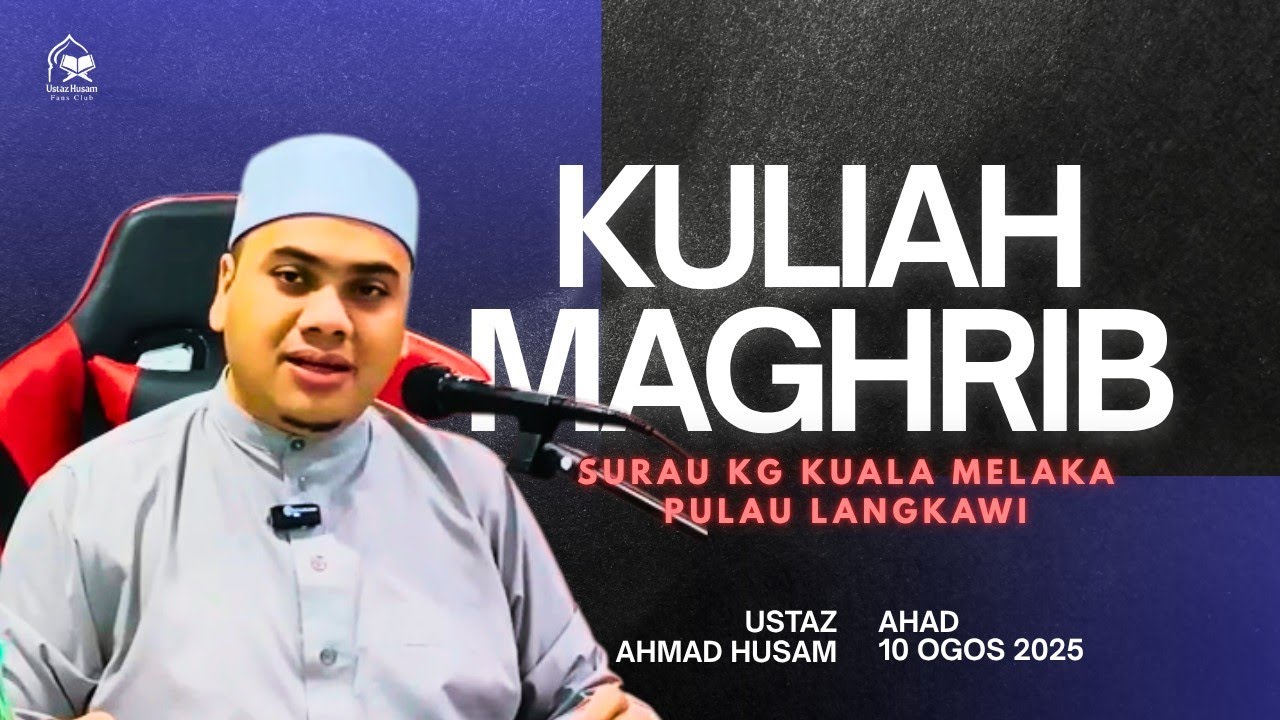 10.08.2025 I KULIAH MAGHRIB I USTAZ HUSAM 