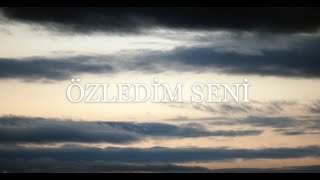 ÖZLEDİM SENİ