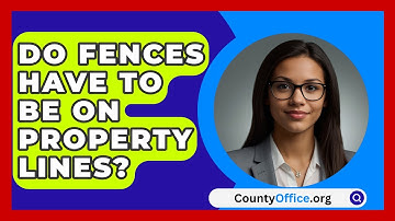 Do Fences Have To Be On Property Lines? - CountyOffice.org