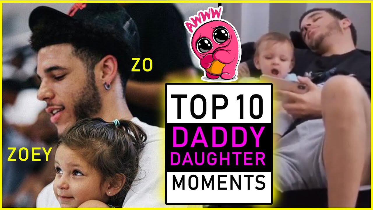 LONZO TOP 10 DADDY DAUGHTER MOMENTS (ZO & ZOEY) YouTube