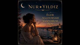 Nur Yildiz - Eğer Ağlıyorsam Yaşıyorum Ben