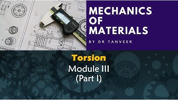 Mechanics of Materials Module III Torsion Part I