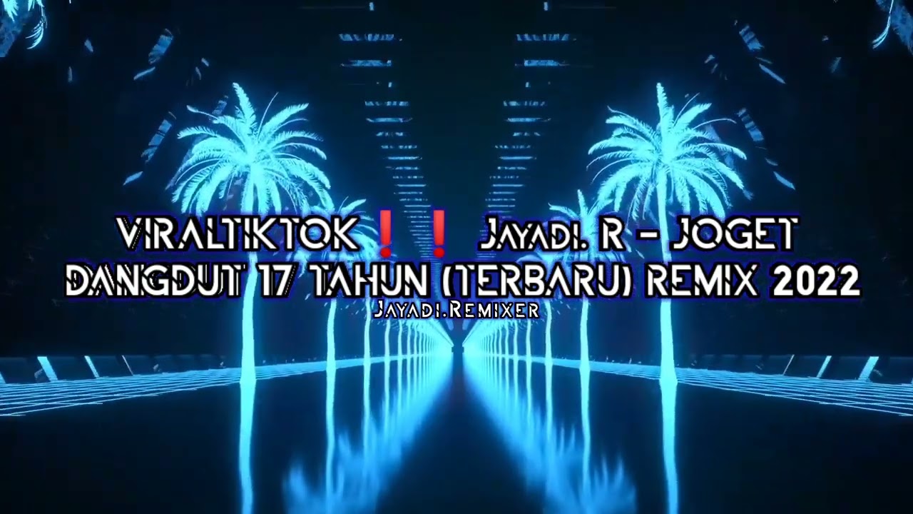 VIRALTIKTOK❗❗ Jayadi. R - JOGET DANGDUT 17 TAHUN (TERBARU) REMIX 2022