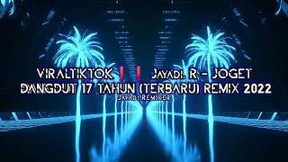 Download Lagu VIRALTIKTOK❗❗ Jayadi. R - JOGET DANGDUT 17 TAHUN (TERBARU) REMIX 2022 MP3