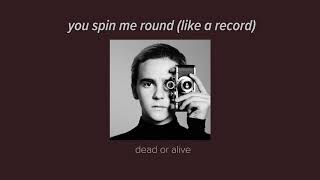 [slowed down] you spin me round (like a record) - dead or alive