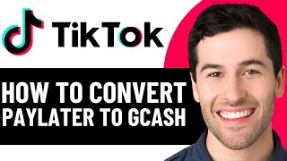 HOW TO CONVERT TIKTOK PAYLATER TO GCASH 2026! (QUICK & EASY)