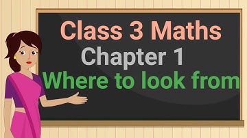 Class 3 Maths Chapter 1 "Where To Look From" cbse ncert english medium
