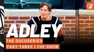 Adley, Part 3: The Show | Adley Rutschman Docuseries | Baltimore Orioles