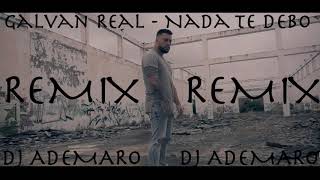 GALVAN REAL - NADA TE DEBO X DJ ADEMARO