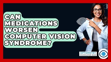 Can Medications Worsen Computer Vision Syndrome? - Optometry Knowledge Base