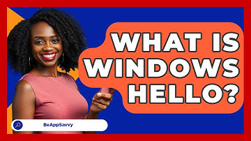What Is Windows Hello? - Be App Savvy