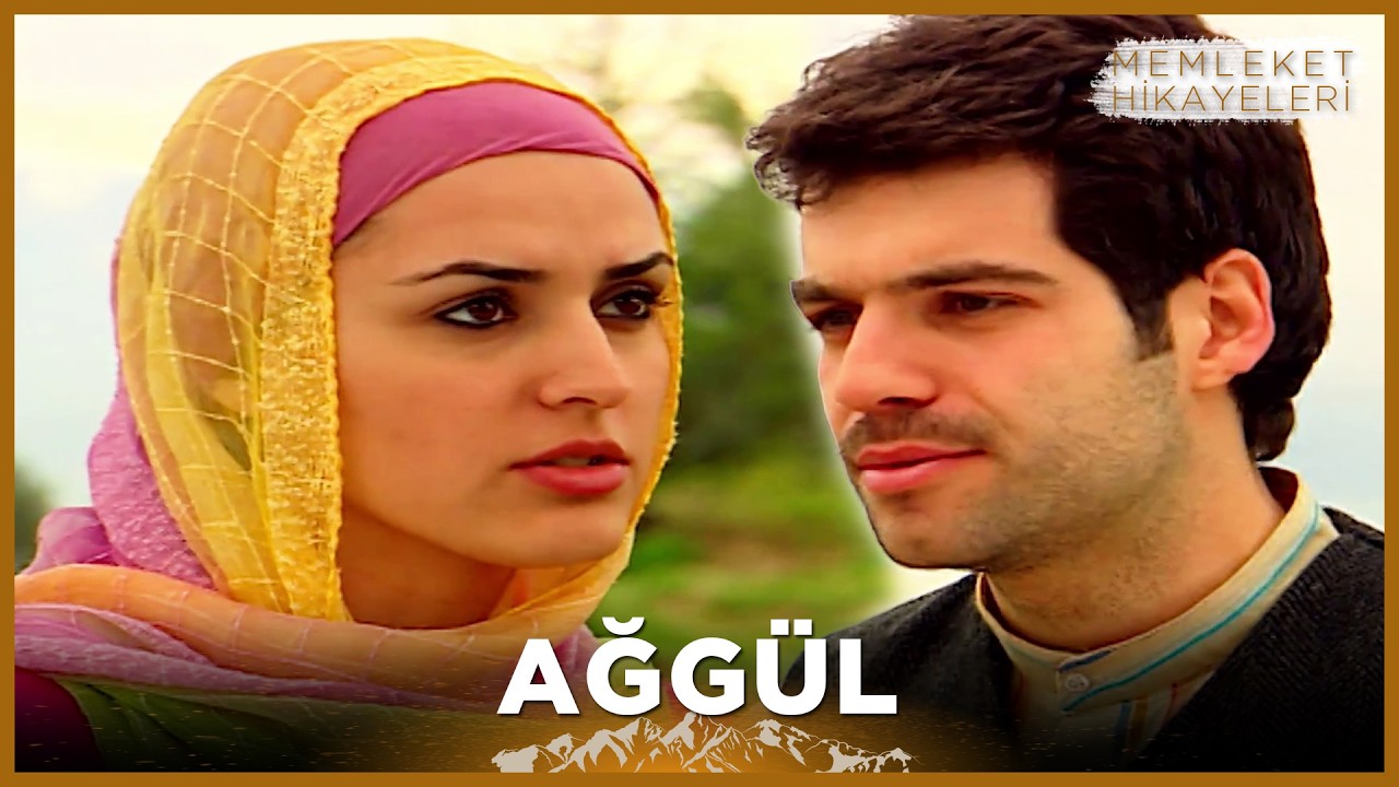 Ağgül | Memleket Hikayeleri