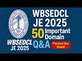 50 Domain Questions for WBSEDCL JE 2025 | Previous Year Based | WBSEDCL JE Preparation