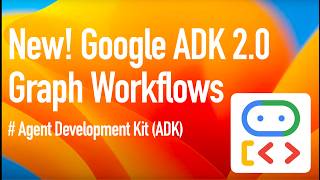 New Google ADK 2 Introduces Graph Based Workflows | Complete Overview