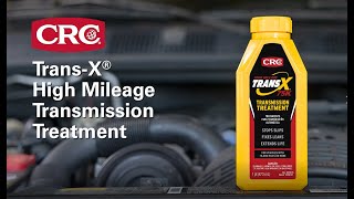 CRC Trans-X High Mileage Transmission Treatment Features & Benefits