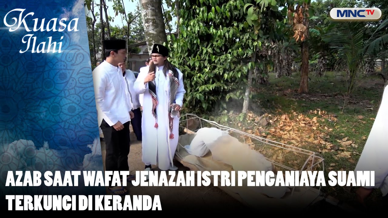 Azab Saat Wafat Jenazah Istri Penganiaya Suami Terkunci di Keranda | KUASA ILAHI