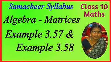 10th Maths | Chapter 3 | Algebra | Matrices | Example 3.57 & 3.58