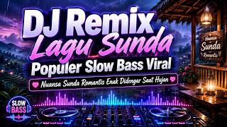DJ Remix Lagu Sunda Nonstop Terbaru Paling Hits, Playlist Remix Sunda Full Bass Bikin Semangat