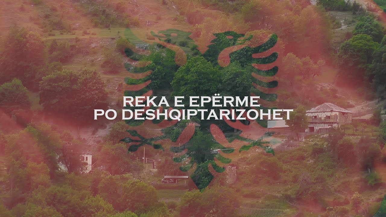 Reportazh- Reka e Epërme po Deshqiptarizohet (26.06.2020)