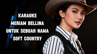 Meriam Bellina - Untuk Sebuah Nama Karaoke Soft Country 🤠 screenshot 1