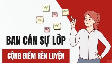 Ban Cán Sự Lớp Gồm Những Ai, Được Cộng Bao Nhiêu Điểm Rèn Luyện? | Tự Tin Vào Đời #tutinvaodoi