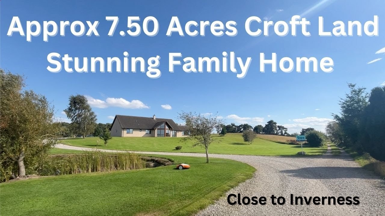 Approx 7.5 Acres Croft -Four Bedroom Bungalow - Stunning Views to Ben Wyvis. £700K