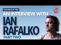 Foundation Feed Series #9: Ian Rafalko Part 2