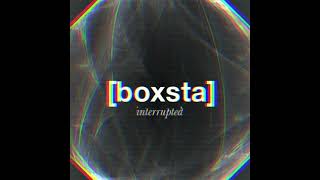 Boxsta - Interrupted (Single)