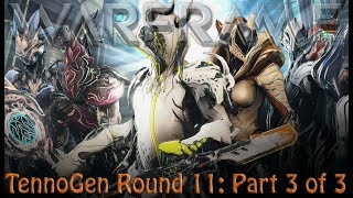 Warframe - TennoGen Round 11: Part 3 of 3