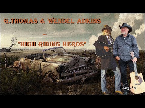 G.Thomas & Wendel Adkins ~ "High Riding Heroes"