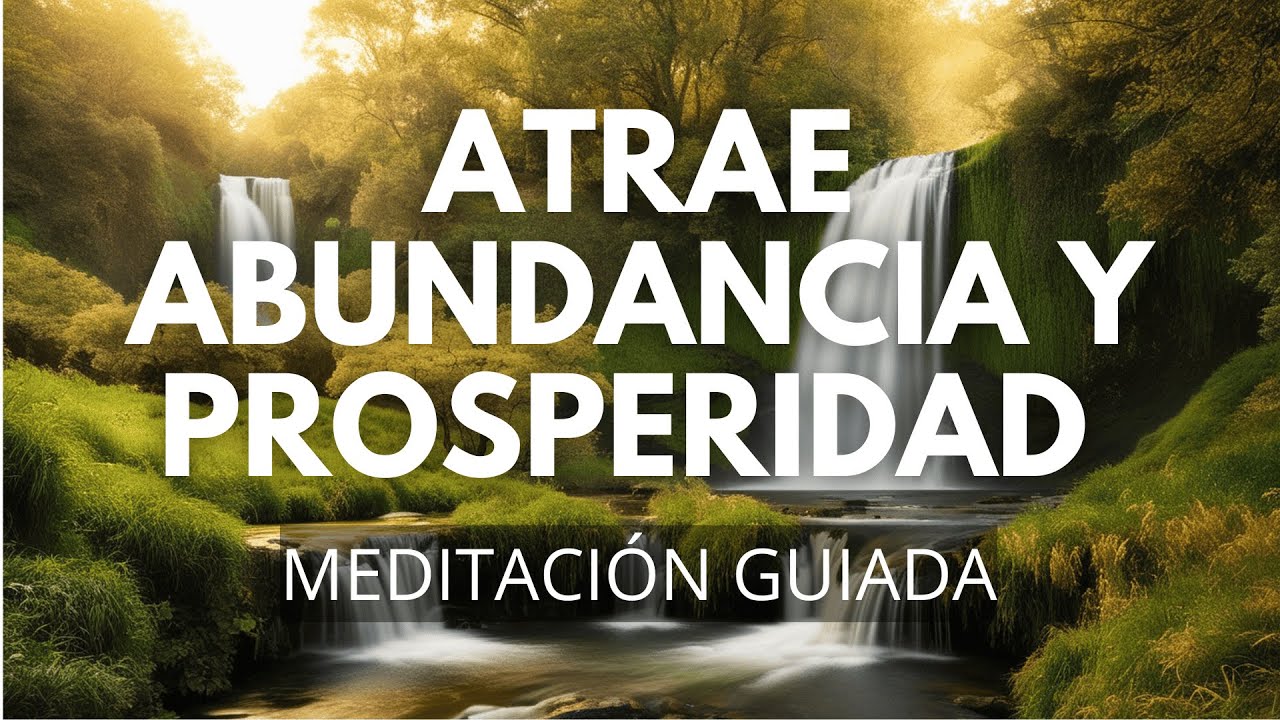 Meditación Guiada para Atraer Abundancia y Prosperidad - YouTube