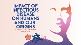 Introduction to The Impact of Infectious Disease on Humans and our Origins Symposium
