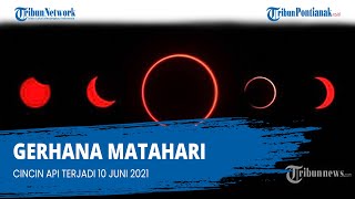Gerhana Matahari Cincin Api Terjadi 10 Juni 2021