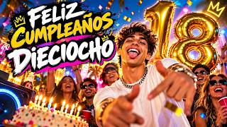 Canción de Cumpleaños 18 Años 🎉 DIECIOCHO  Feliz Cumpleaños