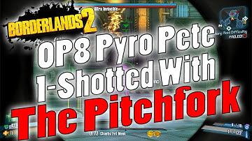 Borderlands 2 | OP8 Pyro Pete 1-Shotted With The Pitchfork After Helmet Removal