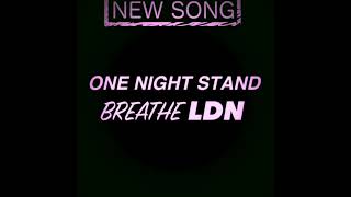 Breathe LDN - One Night Stand (DEMO)