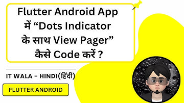 How to Create ViewPager with Indicator Dots in Flutter Android App | IT WALA | HINDI-हिंदी