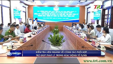 Kiểm tra liên ngành về công tác phối hợp trợ giúp pháp lý trong hoạt động tố tụng