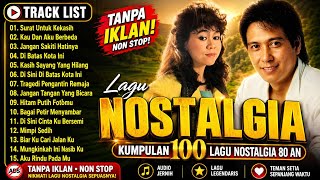 Kumpulan 100 Lagu Nostalgia 80an Terpopuler | Lagu Lawas Indonesia Penuh Kenangan