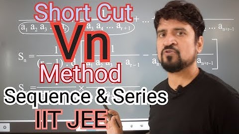 Vn Method  Short Cut Sequence & Series | IIT JEE | Class 11 | Ghanta Maths | Manoj Tiwary