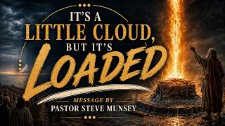 It's a Little Cloud, But It's Loaded | Pastor Steve Munsey