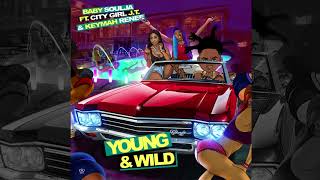 Baby Soulja feat. City Girls' J.T & Keymah Renee - Young & Wild