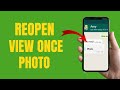 How to Reopen WhatsApp View Once Photos | 2025 Step by Step Guide